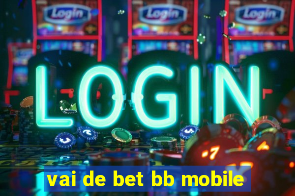 vai de bet bb mobile