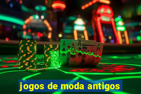 jogos de moda antigos