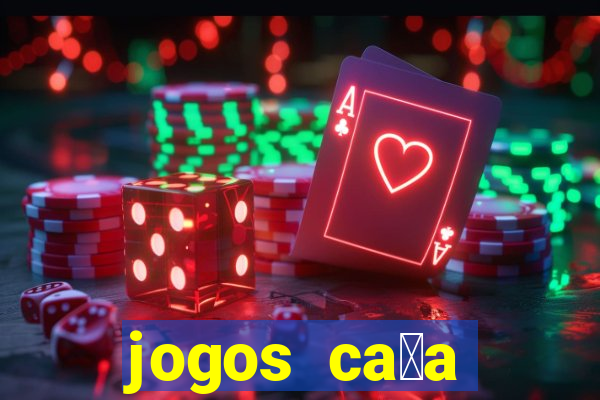 jogos ca莽a n铆queis que paga dinheiro real