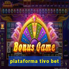 plataforma tivo bet