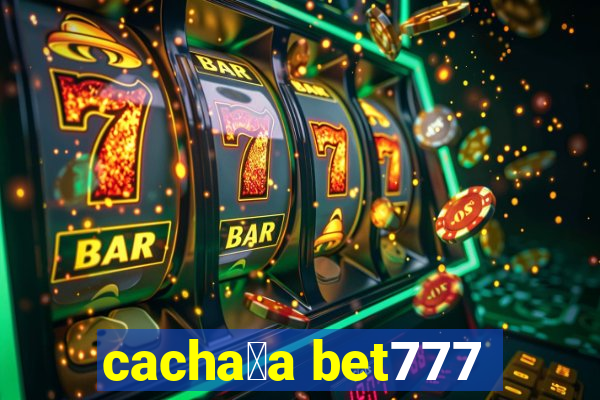 cacha莽a bet777