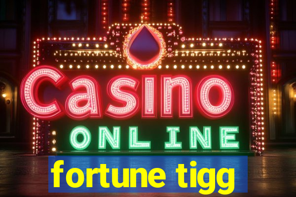 fortune tigg