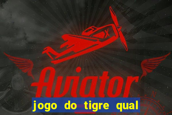 jogo do tigre qual a melhor plataforma