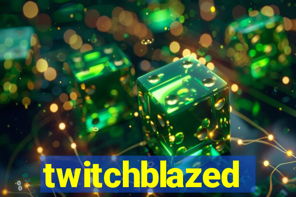 twitchblazed