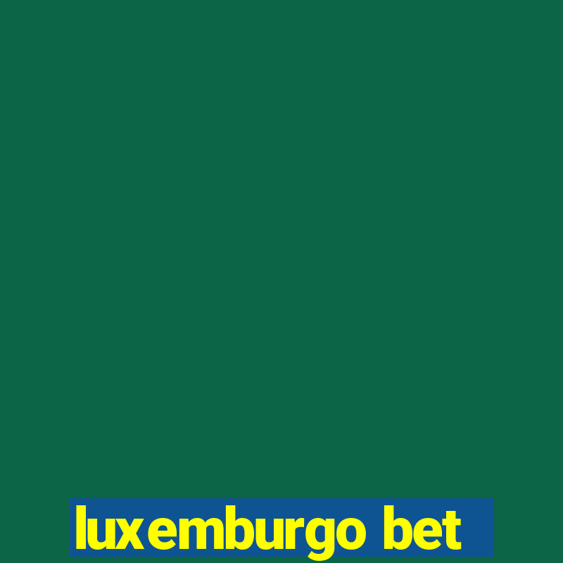 luxemburgo bet