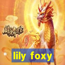 lily foxy