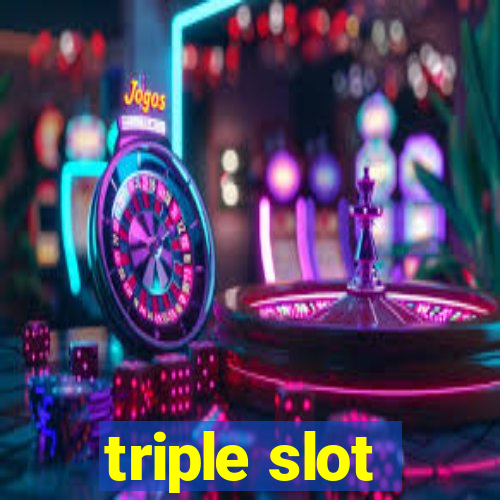 triple slot