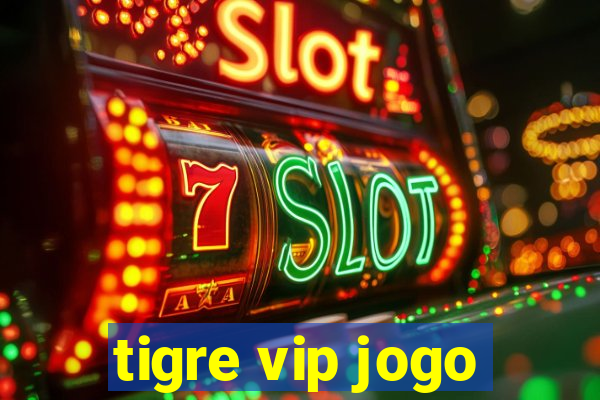 tigre vip jogo