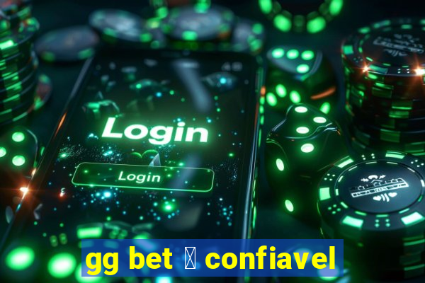 gg bet 茅 confiavel