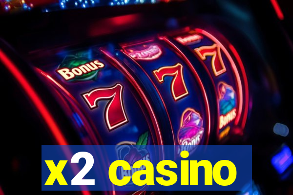 x2 casino