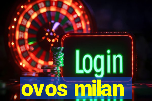 ovos milan