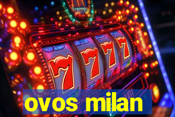 ovos milan