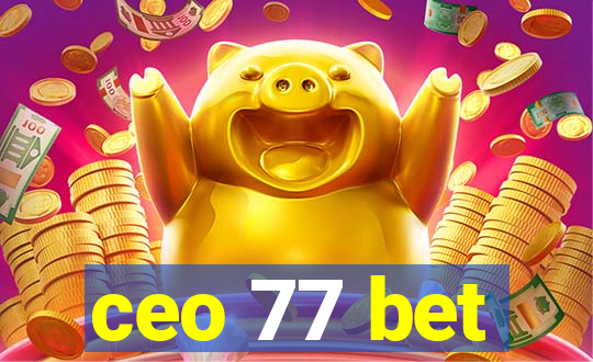 ceo 77 bet