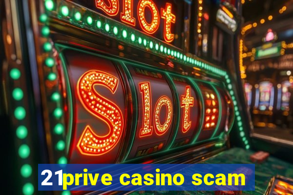 21prive casino scam