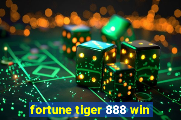 fortune tiger 888 win