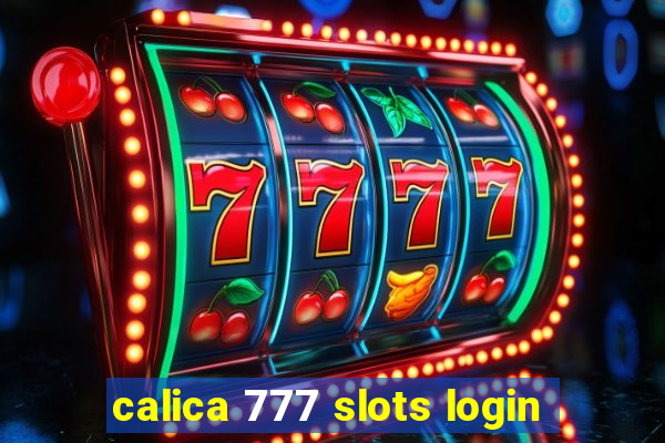 calica 777 slots login