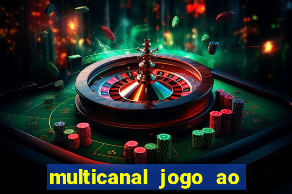 multicanal jogo ao vivo fans