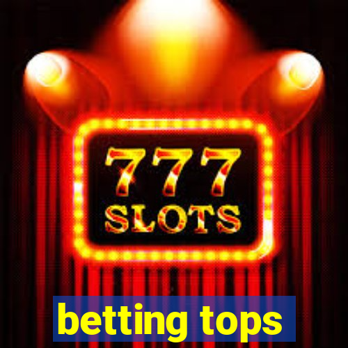 betting tops