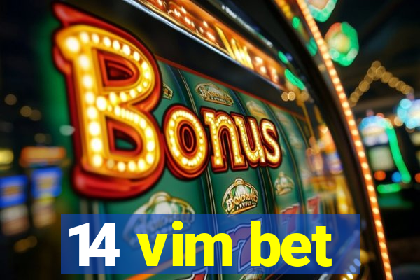 14 vim bet