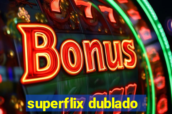 superflix dublado