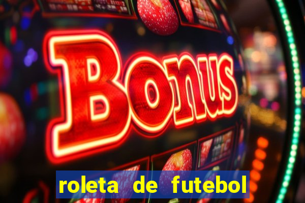 roleta de futebol carreira roleta de jogadores de futebol