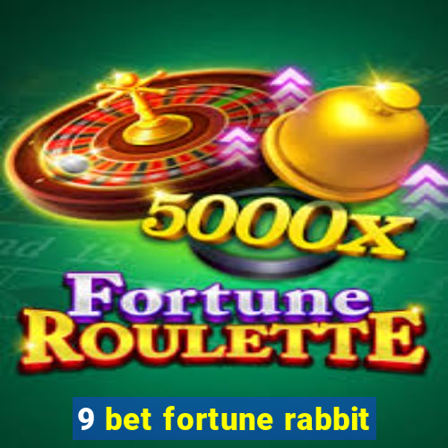 9 bet fortune rabbit