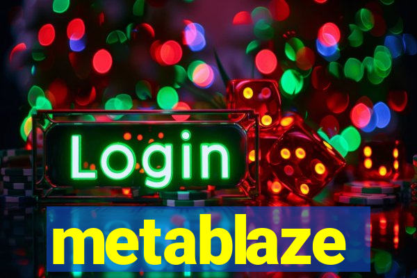 metablaze