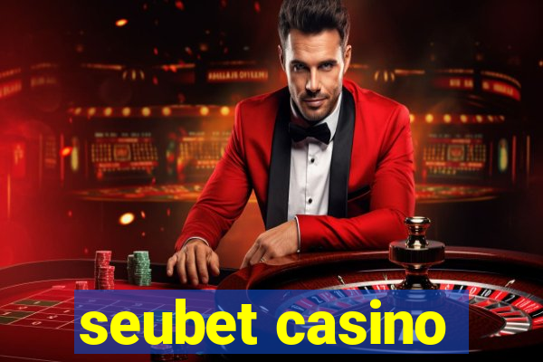 seubet casino