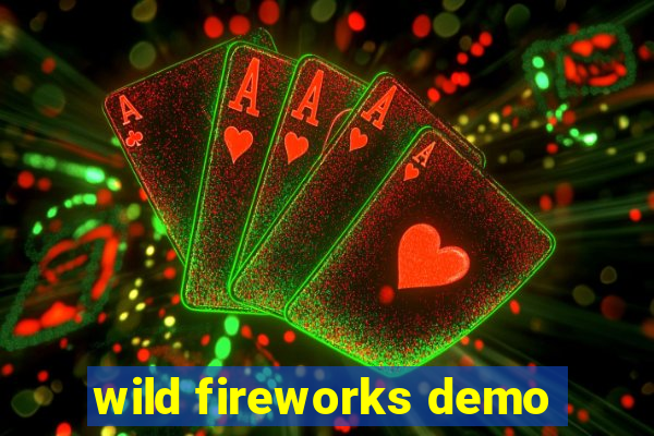 wild fireworks demo