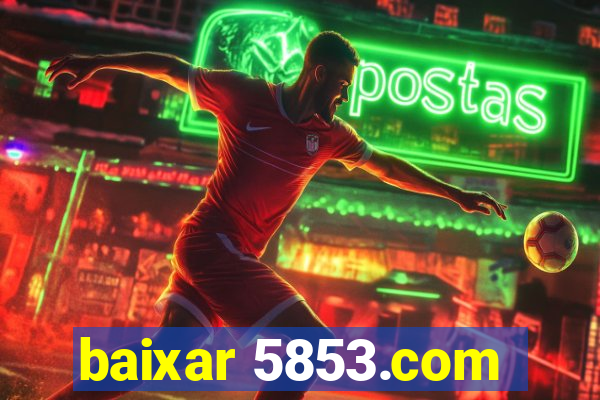 baixar 5853.com