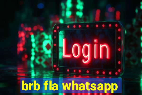 brb fla whatsapp