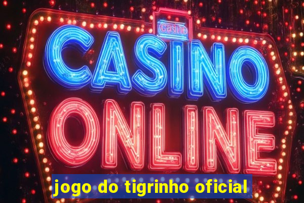 jogo do tigrinho oficial