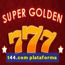 t44.com plataforma