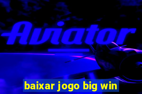 baixar jogo big win