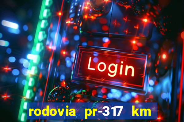 rodovia pr-317 km 155 0m sentido cresc