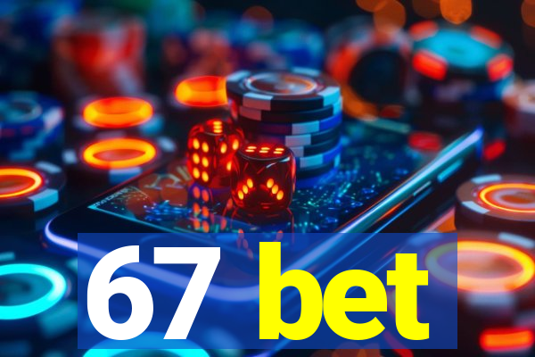 67 bet