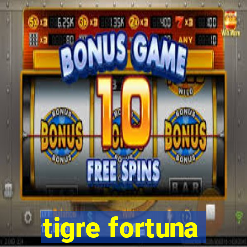 tigre fortuna