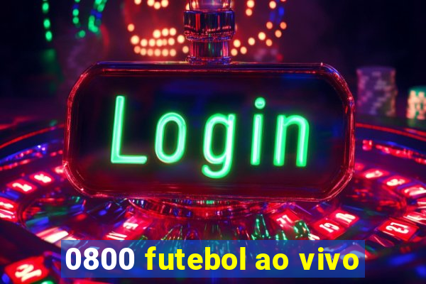 0800 futebol ao vivo