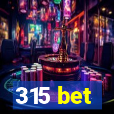 315 bet