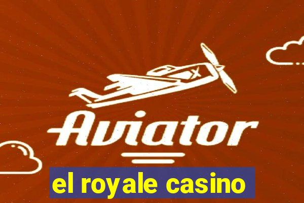 el royale casino