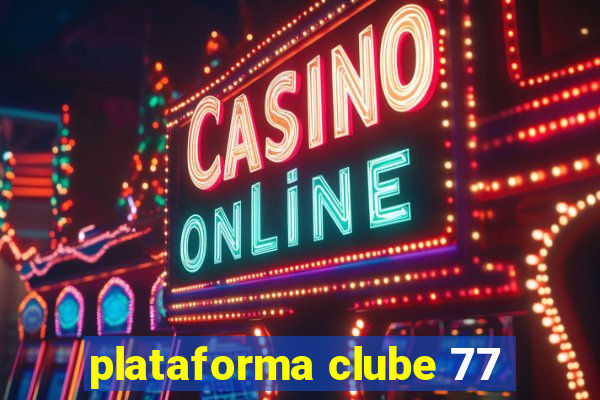 plataforma clube 77