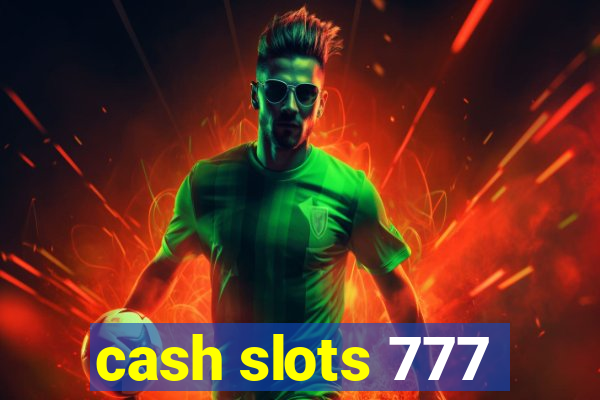 cash slots 777