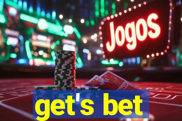 get's bet