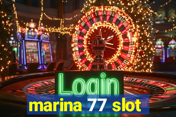 marina 77 slot