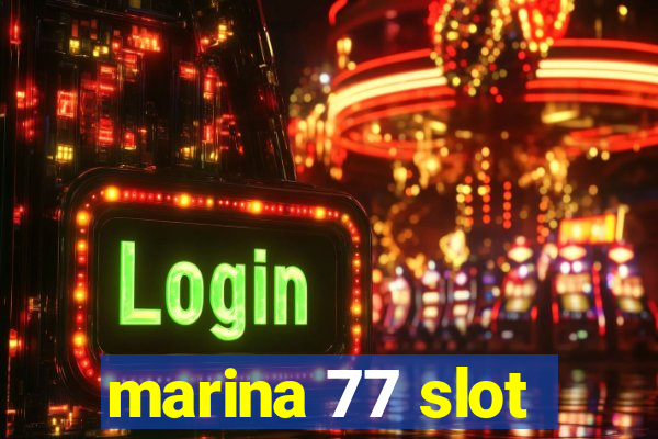 marina 77 slot