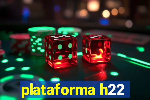 plataforma h22