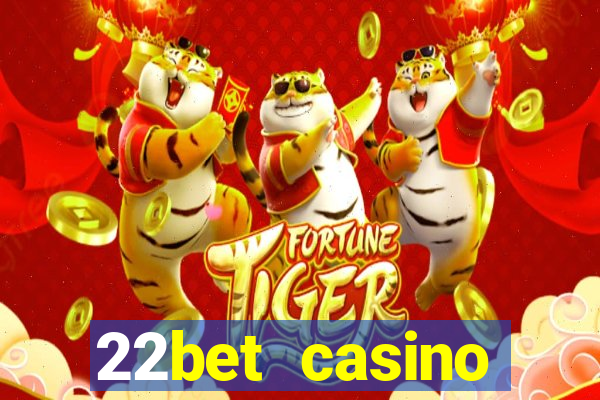 22bet casino minimum deposit