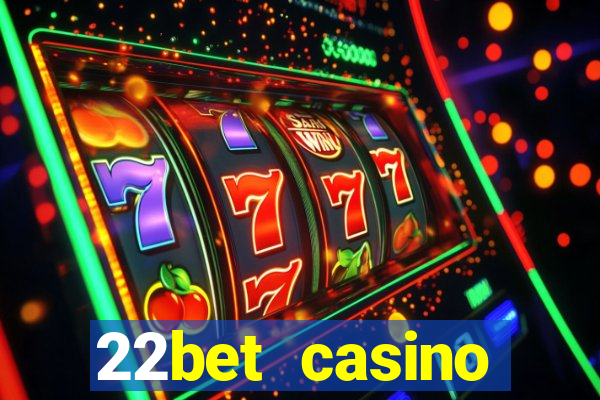 22bet casino minimum deposit