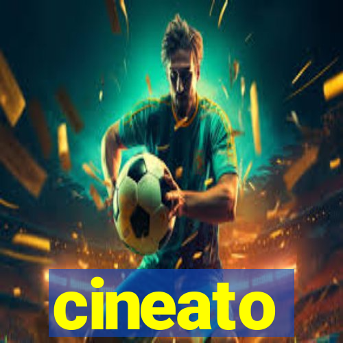 cineato