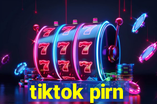 tiktok pirn